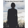 Life After Heartbreak of A Woman: The Secret Way out For Women