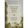 What's So Amazing about Grace? Revised and Updated: The Key to Transforming a Broken World