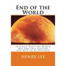 End of the World: 10 Likely Ways the World May End this Century and How to be Prepared