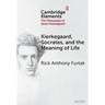 Kierkegaard, Socrates, and the Meaning of Life