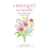 A Bouquet of Words: Express Yourself through the Language of Flowers