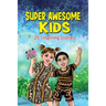 Super Awesome Kids: A Collection Of 25 Short Inspiring Stories Of Awesome Boys and Girls About Kindness, Growth Mindset, Mindfulness, Confidence And C