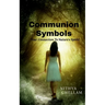 Communion Symbols: Your connection to Nature's Spirit