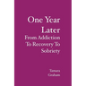 One Year Later: From Addiction To Recovery To Sobriety
