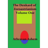 The Denkard of Zoroastrianism Volume One