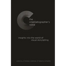 The Cinematographer's Voice: Insights into the World of Visual Storytelling