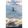 Breaking Free to Be Me