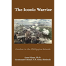 The Iconic Warrior: Combat in the Philippine Islands