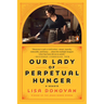 Our Lady of Perpetual Hunger: A Memoir
