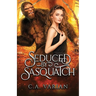 Seduced by Sasquatch