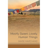 Mostly Sweet, Lovely, Human Things