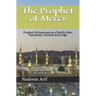 The Prophet of Mercy: Prophet Muhammad as a Family Man, Statesman, General and Judge