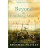 Beyond the Crushing Waves: A gripping, emotional page-turner