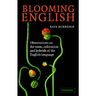 Blooming English: Observations on the Roots, Cultivation and Hybrids of the English Language