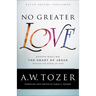No Greater Love: Experiencing the Heart of Jesus Through the Gospel of John