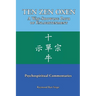 TEN ZEN OXEN A Way-Showing Path of Enlightenment: Psychospiritual Commentaries