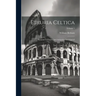 Etruria Celtica: Etruscan Literature And Antiquities Investigated; Volume 1