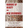 Rumors of Beauty and New Beginnings