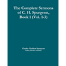 The Complete Sermons of C. H. Spurgeon, Book 1 (Vol. 1-3)