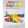Toys of the 50s 60s and 70s