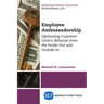 Employee Ambassadorship: Optimizing Customer-Centric Behavior from the Inside-Out and Outside-In