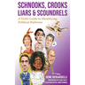Schnooks, Crooks, Liars & Scoundrels: A Field Guide to Identifying Political Buffoons