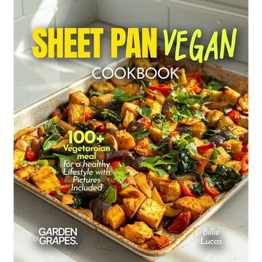 Sheet Pan Vegan Cookbook: 100+ Vegetaroian meal for a healthy Lifestyle with Pictures Included
