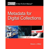 Metadata for Digital Collections: A How-To-Do-It Manual