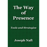 The Way of Presence: Tools and Strategies