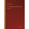 The Autobiography of Benvenuto Cellini: in large print