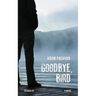 Goodbye, Bird