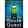 The House Guest: A completely unputdownable psychological thriller with a shocking twist
