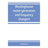Westinghouse motor generators and frequency changers