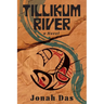 Tillikum River: A Novel of Native Resistance, Recovery and Redemption