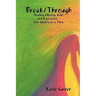 Break/Through: Healing Obesity, Debt and Depression One Chakra at a Time