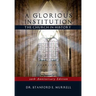 A Glorious Institution: The Church in History (Revised and Updated)
