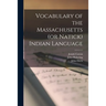 Vocabulary of the Massachusetts (or Natick) Indian Language [microform]