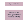 History of the 21st regiment Ohio volunteer infantry, in the war of the rebellion