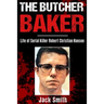 The Butcher Baker: Life of Serial Killer Robert Christian Hansen