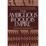 The Ambiguous Iroquois Empire: The Covenant Chain Confederation of Indian Tribes with English Colonies