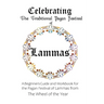 Celebrating the Traditional Pagan Festival of Lammas: A Beginners Guide and Workbook for the Pagan Festival of Lammas from the Wheel from the Year