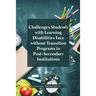 Challenges Students with Learning Disabilities Face without Transition Programs to Post-Secondary Institutions