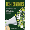 Eco-Economics: Navigating the Path to a Sustainable Future
