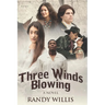 Three Winds Blowing: 2021 Revised and Expanded Edition