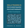 Skills Training in Psychodynamic Psychotherapy: A Problem-Focused Approach