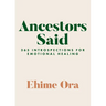 Ancestors Said: 365 Introspections for Emotional Healing