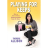 Playing for Keeps: How a 21st century businesswoman beat the boys