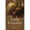 Grief Etiquette: What To Say & How To Say it