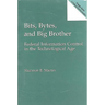 Bits, Bytes, and Big Brother: Federal Information Control in the Technological Age