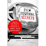 Film Festival Secrets: The Ultimate Handbook for Independent Filmmakers